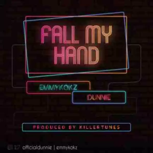 Emmykokz - Fall My Hand Ft. Dunnie